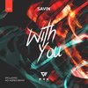 With You (No Hopes Remix) - Savin&No Hopes