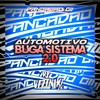 AUTOMOTIVO BUGA SISTEMA 2 (Explicit) - Dj Vitinho Zn&Pancadão 011