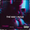 The Way I Move(feat. Louie Castro) (Explicit) - Thurm&Louie Castro