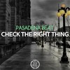 Check the Right Thing (Original Mix) - Pasadena Beat