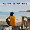 Mi No Saveh Nao - Bibao