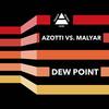 Dew Point (Original Summer Mix) - Malyar&Azotti