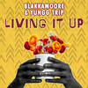 Living It Up - Blakkamoore&Yungg Trip