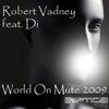 World On Mute 2009 (Original Mix) - Robert Vadney&Di