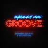Apenas um Groove(feat. Wes Ventura) - Bernardo Beduino&Wes Ventura