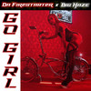 Go Girl - Da Firestarter&Big Haze