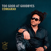 Too Good At Goodbyes - Conkarah