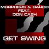 Get Swing (Extended Mix) - Morpheus&Baudo&Don Cash