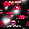 I Just Wanna (Club Mix|Explicit) - Kidd Ross