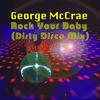 Rock Your Baby (Dirty Disco Mix) - George McCrae