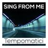 Sing From Me - Tempomatici