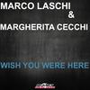Wish You Were Here (Original Mix) - Marco Laschi&Margherita Cecchi