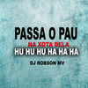 Passa o Pau Na Xota Dela - Hu Hu Hu Ha Ha Ha (Explicit) - Dj Robson Mv