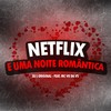 Netflix e uma Noite Romântica (Explicit) - DJ L Original&Mc Vk Da Vs