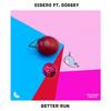 Better Run - Disero&Dossey