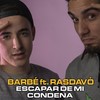 Escapar de Mi Condena - Barbé&RasDavó