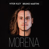 Morena - Vitor Kley&Bruno Martini&Vitor Barbiero Kley&Bruno Dalla Martha Martini