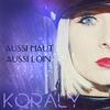 Aussi haut, aussi loin - Koraly