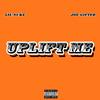 UpLift Me (Explicit) - Lil Nuke&Joe Gifted