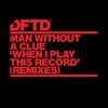 When I Play This Record (S.Chu 90's Bump Mix) - Man Without A Clue