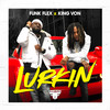 Lurkin (Explicit) - Funkmaster Flex&King Von