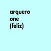 Arquero One (Feliz) (Explicit) - Arquero