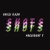 Shots (Explicit) - CHILLI KA$H&President T