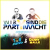 Wir sind die Partymacht - Tom Juno&Danny Malle