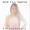 Hold You Captive - Stephy Kenzie