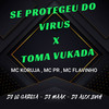 Se Protegeu Do Virus , Toma Vukada (Explicit) - Dj Lc Garcia&MC PR&Dj Alex BNH&Maax Deejay