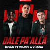 Dale Pa' Allá - Divan&Wampi&Yhona