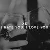 I Hate You, I Love You (Explicit) - Xd&gnash&Olivia O'Brien