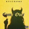 Come Over (Explicit) - Raiz Rose