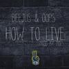 How to Live - Beejus&Oops