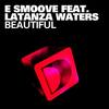 Beautiful (feat. Latanza Waters) (Original Vibe Mix) - E-Smoove&Latanza Waters