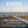 Don't You Need Me (Radio Edit) - Evotia