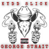 George Strait (Explicit) - Kydd Slick