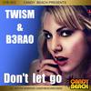 Don't Let Go - TWISM&B3RAO