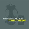 Make It Happen(Original) - Yellowtail&MC Zulu