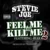 Feel Me or Kill Me 2 (Single) - Stevie Joe&4rAx