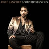 Ik Heb Je Lief (Acoustic Sessions) - Rolf Sanchez