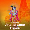 Angiya Gayo Bigaar - Hemant Rohilla