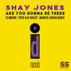 Are You Gonna Be There (E-Smoove House Mix) - Shay Jones&E-Smoove&Steve Silk Hurley