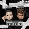 Die As 18(feat. Shaem K) (Explicit) - Bixnan&Shaem K