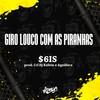 Giro Louco Com as Piranha (Explicit) - CRL DJ KELVIN&Aguillera&$6is