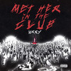 MET HER IN THE CLUB (Explicit) - wrry&Dakotah Bailes