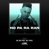 No Pa Ra Ran (Explicit) - DJ V.D.S Mix&MC Wk&Mc Vinin