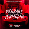 Ferrari Vermelha (Explicit) - MC Nego Rosa&DJ Charles Original