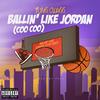 Ballin' Like Jordan (Coo Coo) (Explicit) - Yung Swagg