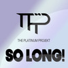 So Long - The Platinum Projekt